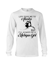 LIFE TOOK TO ALASKA BE A MICHIGAN GIRL Long Sleeve Tee tile