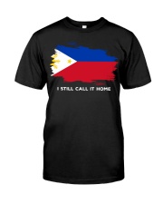 Flag Philippines I Still Call It Home Classic T-Shirt front