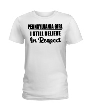 Pennsylvania Girl I Still Believe In Respect Ladies T-Shirt tile