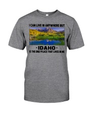 Idaho Only Place Lives In Me Classic T-Shirt front