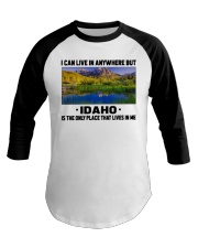 Idaho Only Place Lives In Me Baseball Tee tile