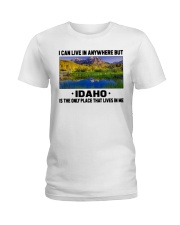 Idaho Only Place Lives In Me Ladies T-Shirt tile