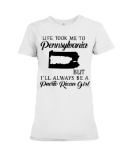 LIFE TOOK TO PENNSYLVANIA BE A PUERTO RICAN GIRL Premium Fit Ladies Tee tile