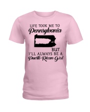 LIFE TOOK TO PENNSYLVANIA BE A PUERTO RICAN GIRL Ladies T-Shirt front