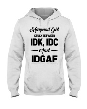 Maryland Girl - IDK IDC IDGAF Hooded Sweatshirt tile