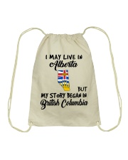 Began In British Columbia - Live In Alberta Drawstring Bag tile