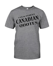 I Speak Fluent Canadian Quotes Classic T-Shirt front