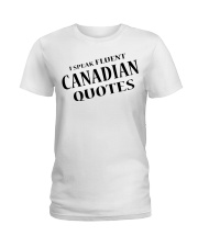 I Speak Fluent Canadian Quotes Ladies T-Shirt tile