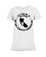 LIFE TOOK ME TO CALIFORNIA BE A MINNESOTA GIRL Premium Fit Ladies Tee tile