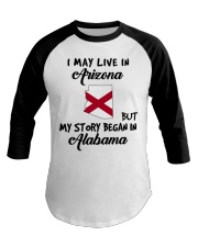 Began In Alabama - Live In Arizona Baseball Tee tile