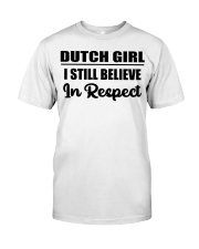 Dutch Girl I Still Believe In Respect Classic T-Shirt tile