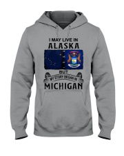 Began In Michigan - May Live In Alaska Hooded Sweatshirt tile