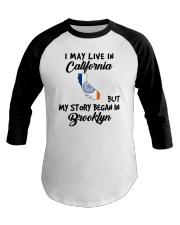 Began In Brooklyn - Live In California Baseball Tee tile