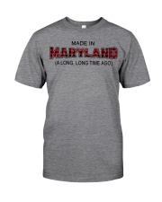 Made In Maryland A Long Long Time Ago Classic T-Shirt front