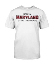 Made In Maryland A Long Long Time Ago Classic T-Shirt tile