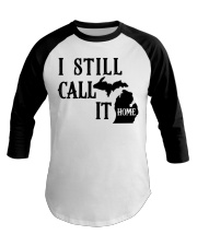 Michigan i still call it home Baseball Tee tile