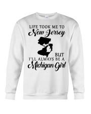 LIFE TOOK TO JERSEY BE A MICHIGAN GIRL Crewneck Sweatshirt tile