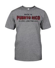 Made In Puerto Rico A Long Long Time Ago Classic T-Shirt front
