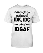 South Dakota Girl - IDK IDC IDGAF Classic T-Shirt tile