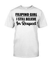 Filipino Girl I Still Believe In Respect Classic T-Shirt tile
