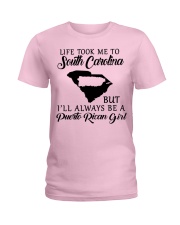LIFE TOOK TO SOUTH CAROLINA A PUERTO RICAN GIRL Ladies T-Shirt front
