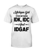 Michigan Girl - IDK IDC IDGAF Classic T-Shirt tile