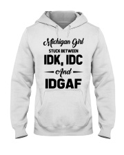 Michigan Girl - IDK IDC IDGAF Hooded Sweatshirt tile