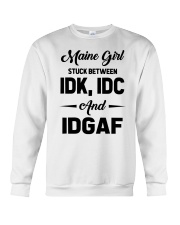 Maine Girl - IDK IDC IDGAF Crewneck Sweatshirt tile