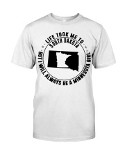 LIFE TOOK ME TO SOUTH DAKOTA BE A MINNESOTA GIRL Classic T-Shirt tile