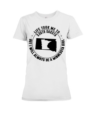 LIFE TOOK ME TO SOUTH DAKOTA BE A MINNESOTA GIRL Premium Fit Ladies Tee tile