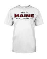 Made In Maine A Long Long Time Ago Classic T-Shirt tile