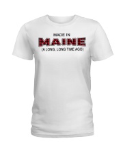 Made In Maine A Long Long Time Ago Ladies T-Shirt tile