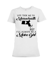LIFE TOOK ME TO MASSACHUSETTS BE A MAINE GIRL Premium Fit Ladies Tee tile