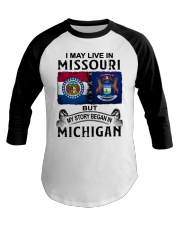 Began In Michigan - May Live In Missouri Baseball Tee tile