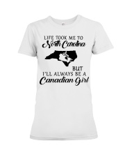 LIFE TOOK ME TO NORTH CAROLINA BE A CANADIAN GIRL Premium Fit Ladies Tee tile
