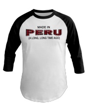 Made In Peru A Long Long Time Ago Baseball Tee tile