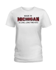 Made In Michigan A Long Long Time Ago Ladies T-Shirt tile