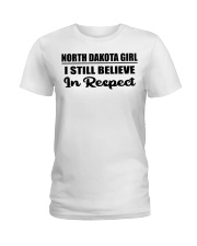 North Dakota Girl I Still Believe In Respect Ladies T-Shirt tile