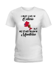 Began In Manitoba - Live In Ontario Ladies T-Shirt tile
