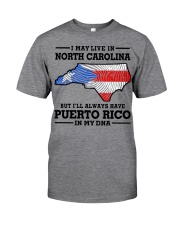 LIVE IN NORTH CAROLINA PUERTO RICO IN MY DNA Classic T-Shirt front