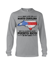 LIVE IN NORTH CAROLINA PUERTO RICO IN MY DNA Long Sleeve Tee tile