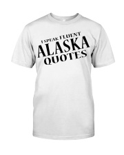 I Speak Fluent Alaska Quotes Classic T-Shirt tile