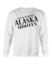 I Speak Fluent Alaska Quotes Crewneck Sweatshirt tile