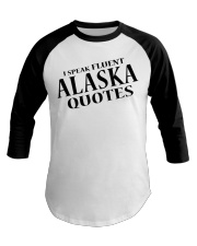I Speak Fluent Alaska Quotes Baseball Tee tile