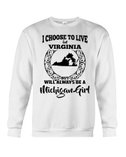 MICHIGAN GIRL CHOOSE TO LIVE VIRGINIA Crewneck Sweatshirt tile