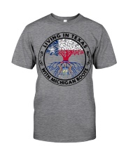 LIVING IN TEXAS WITH MICHIGAN ROOTS Classic T-Shirt front