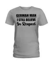 German Man I Still Believe In Respect Ladies T-Shirt tile