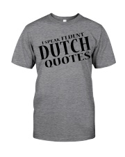 I Speak Fluent Dutch Quotes Classic T-Shirt front