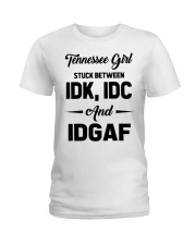 Tennessee Girl - IDK IDC IDGAF Ladies T-Shirt tile