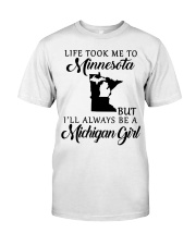 LIFE TOOK TO MINNESOTA BE A MICHIGAN GIRL Classic T-Shirt tile